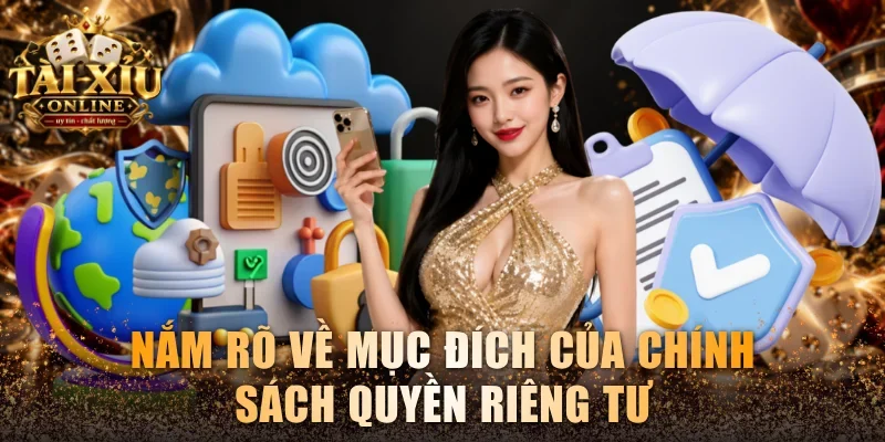 Quyền Riêng Tư Tài Xỉu Online – Cam Kết Bảo Vệ Người Dùng 1 Nắm rõ về mục đích của chính sách quyền riêng tư