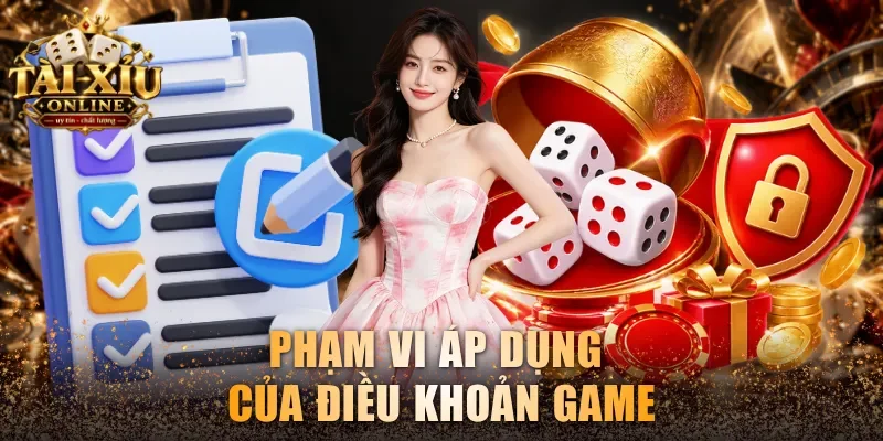 Phạm vi áp dụng của điều khoản game