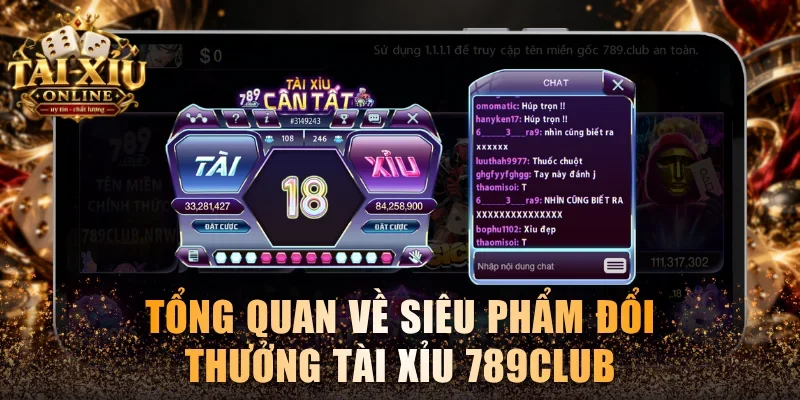 Tài Xỉu 789club - Hướng Dẫn Chơi Và Bật Mí Mẹo Trúng Lớn 2 Tổng quan về siêu phẩm đổi thưởng Tài xỉu 789club